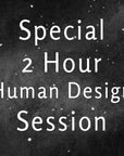 Limited Special 2 Hour Human Design Live Sessions - In person or zoom